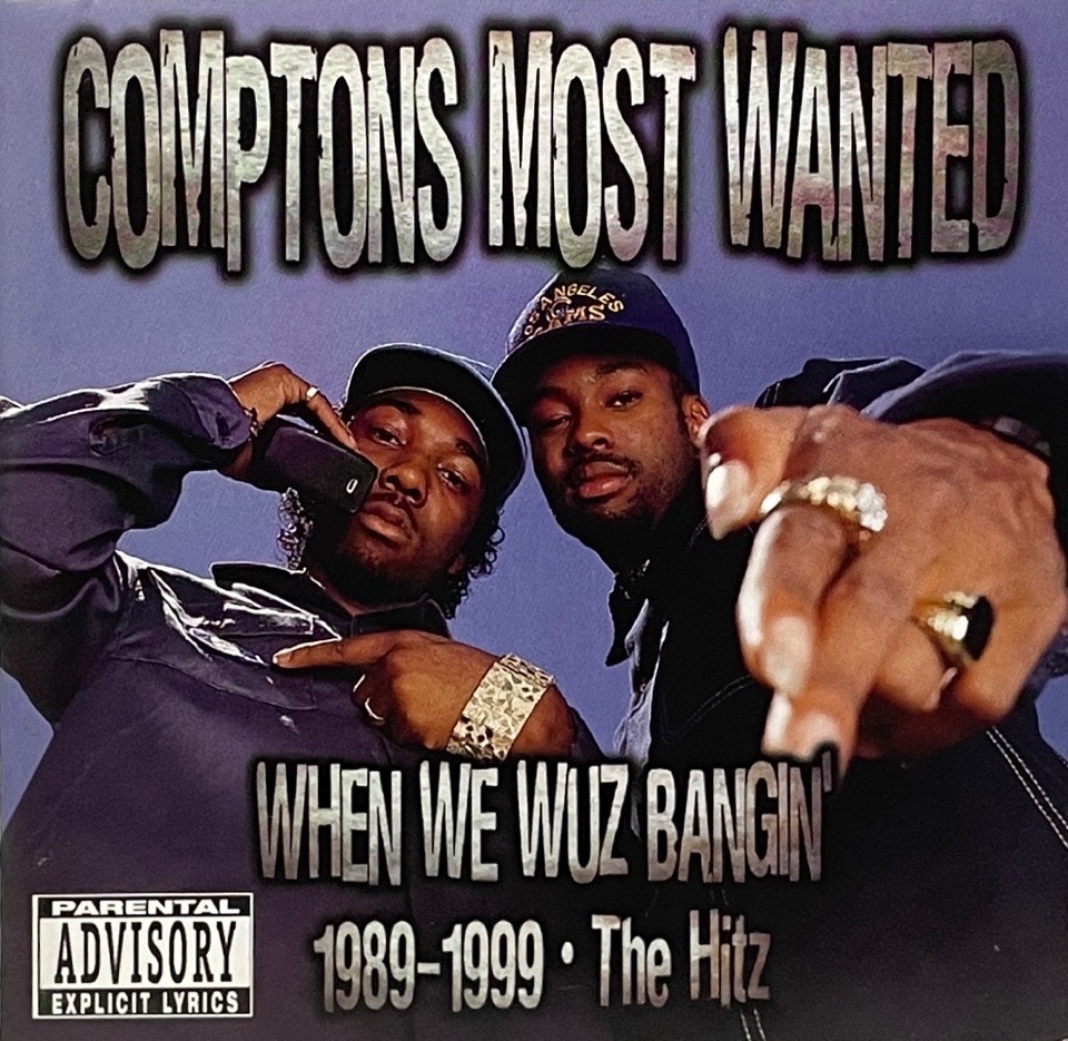 Comptons Most Wanted* – When We Wuz Bangin' 1989-1999 - The Hitz