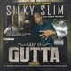 Silky Slim - Keep It Gutta
