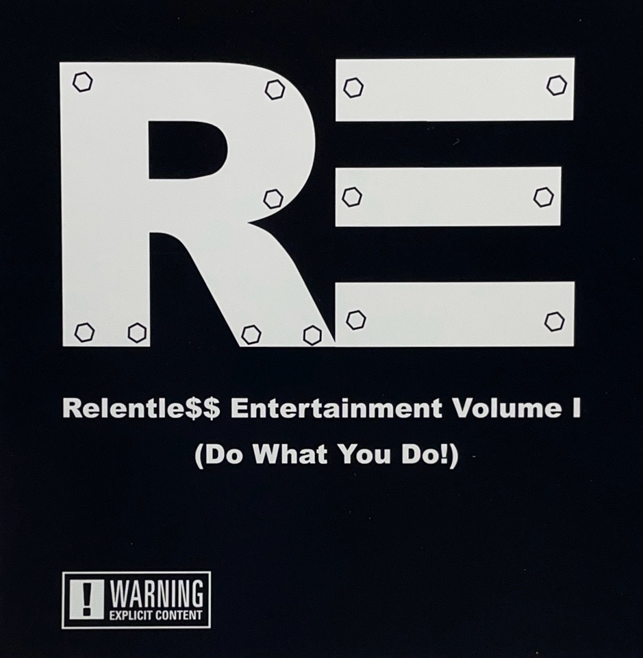 Relentle$$ Entertainment Volume I (Do What You Do!)