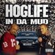 Hoglife – In Da Mud