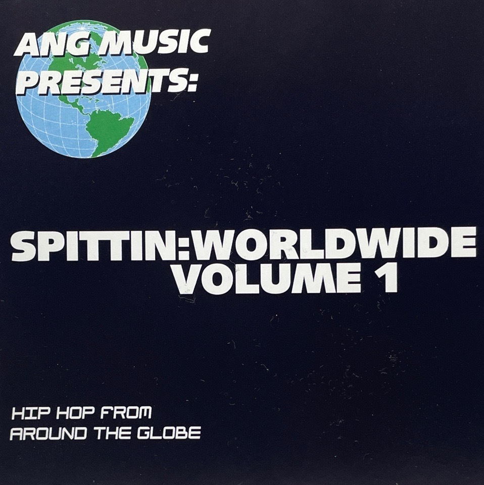 Ang Music Presents: Spittin: Worldwide Volume 1