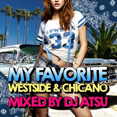 DJ ATSU / My Favorite vol.12 -Westside & Chicano- [ATCD-197