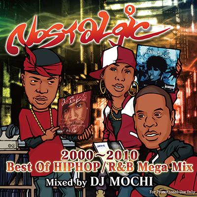�� Ķ̾��MIX ��DJ MOCHI / Nostalgic - 2000��2010 Best Of HIPHOP/R&B Mega Mix -[MOCCD-09]