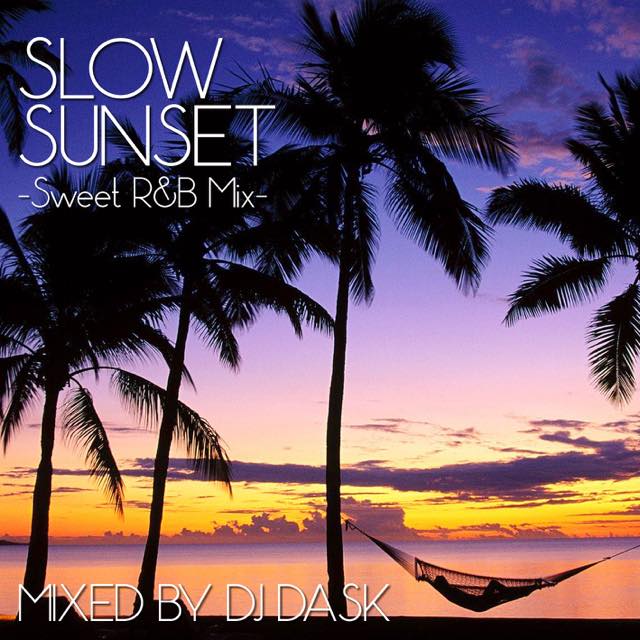 超・激甘メロウR&B MIX!!!】DJ DASK / SLOW SUNSET [DKCD-243] | MIXCD