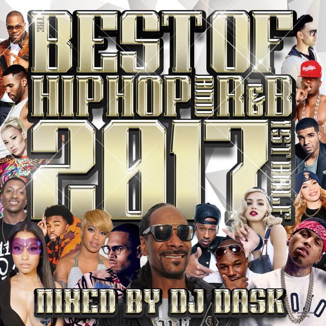 2017年 上半期HIP HOP AND R&Bベスト!! 】DJ DASK / THE BEST OF