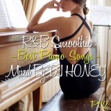 �ڶ˾�Υԥ���R&B�٥��� �ѡ��ȣ����� DJ HONEY / R&B Smoothie -Best Piano Songs Pt.2- [HNYCD-08]