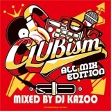 DJ KAZOO / CLUB ism -All Mix Edition- [KZOCD-01]