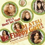 DJ ATSU / Be Flappy Girl! Vol.21 -2013 Best 1st Half- [ATCD-178]