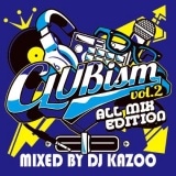 DJ KAZOO / CLUB ism 2 -All Mix Edition- [KZOCD-02]