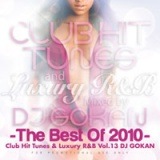 DJ GOKAN / Club Hit Tunes & Luxury R&B Vol.13 -THE BEST OF 2010 [GKNCD-39]