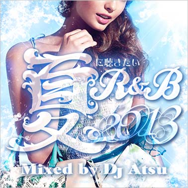 DJ ATSU / �Ƥ�İ������R&B 2013 [ATCD-179]