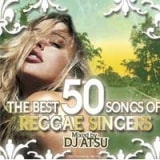 DJ ATSU / THE BEST 50 SONGS OF REGGAE SINGERS [ATCD-63]