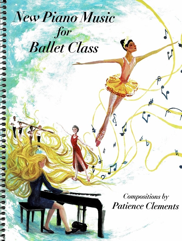 New Piano Music for Ballet Class バレエレッスン楽譜 [Patience Clements]