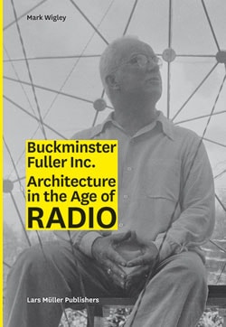 バックミンスター・フラー Inc. Architecture in the Age of RADIO