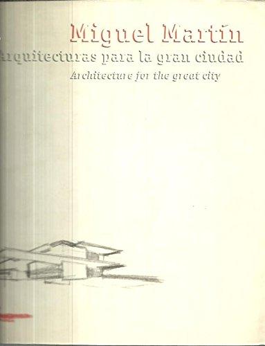 ミゲル・マルティン作品集　Miguel Martin : Architecture for the Great City