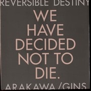 Reversible Destiny : Arakawa/Gins