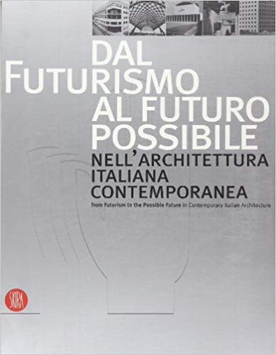 未来派から現代イタリア建築の可能な未来へ