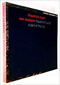 Maastricht Builds a Part of the City