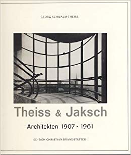 Theiss & Jaksch : Architekten 1907 - 1961