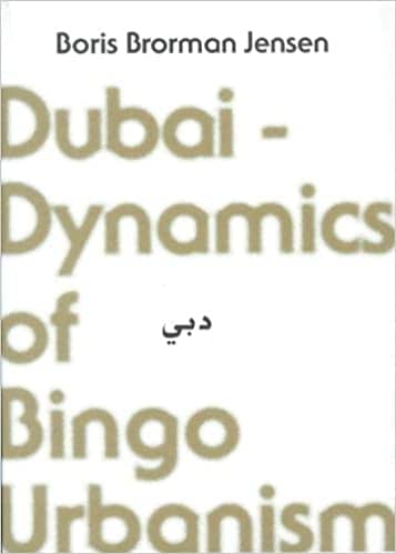 Dubai Dynamics of Bingo Urbanism