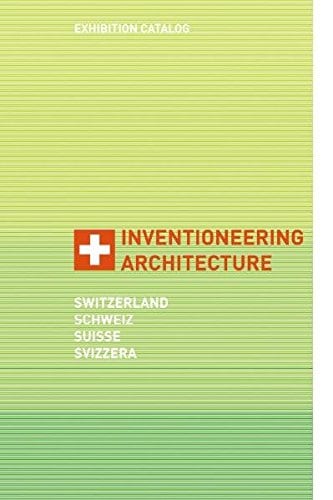 Inventioneering Architecture Switzerland (Exhibition Catalogue)