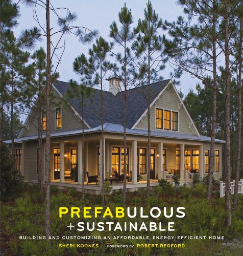 Prefabulous and Sustainable: Building and Customizing an Affordable, Energy-Efficient Home