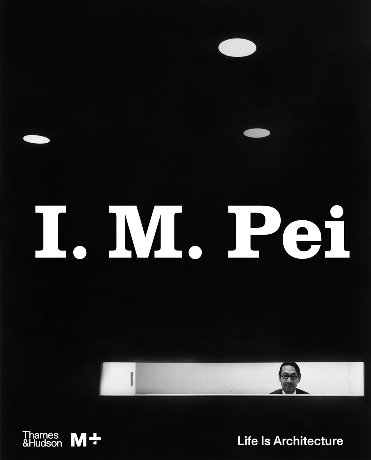 I.M. Pei: Life is Architecture
