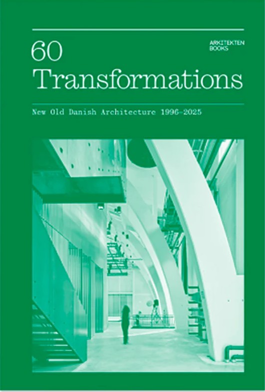 60のトランスフォーメーション　新しい近代デンマーク建築1996-2025