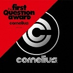 CORNELIUS / the first question award(CD)