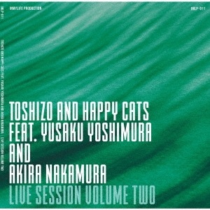 TOSHIZO AND HAPPY CATS / LIVE SESSION VOLUME TWO(CD)