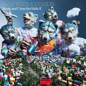 MAN WITH A MISSION / Break and Cross the Walls II-̾-(CD)