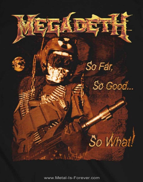 MEGADETH (メガデス) So Far, So Good... So What! 「ソー・ファー、ソー・グッド…ソー・ホワット