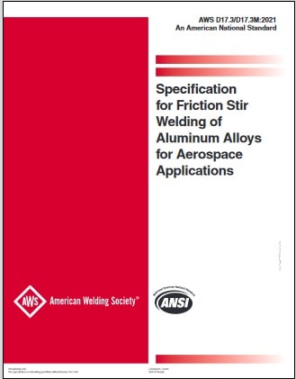 AWS規格 D17.3/D17.3M, 3rd Edition, 2021: Specification for Friction Stir Welding of Aluminum Alloys for Aerospace Applications