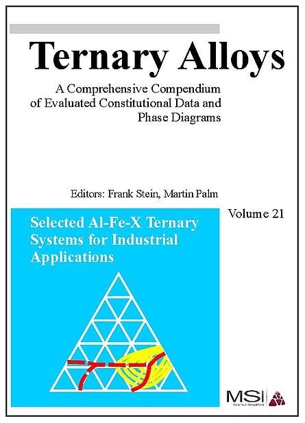 Ternary Alloys, Volume 21: Selected Al-Fe-X Ternary Systems for Industrial Applications