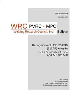 WRC BULLETIN 594: Recognition of UNS S31740 (317AP) Alloy in API 579-1/ASME FFS-1 and API Std 530