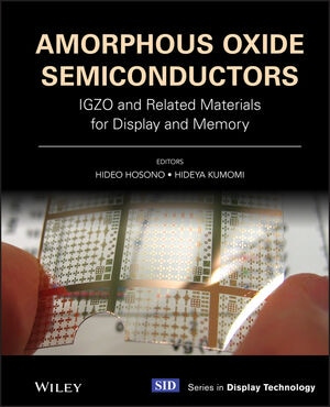 Amorphous Oxide Semiconductors: IGZO and Related Materials for Display and Memory【電子書籍 / 1ユーザー】