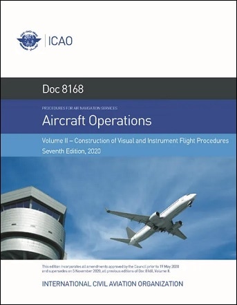 ICAO規格 Doc 8168: Procedures for Air Navigation Services (PANS) - Aircraft Operations - Volume II: Construction of Visual & Instrument Flight Procedures, 7th Edition