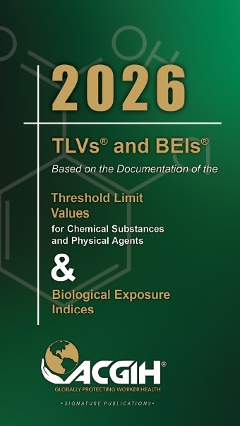 2026 Threshold Limit Values (TLVs) and  Biological Exposure Indices (BEIs)