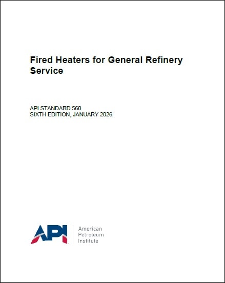 API規格 STD 560, 6th Edition, 2026: Fired Heaters for General Refinery Service