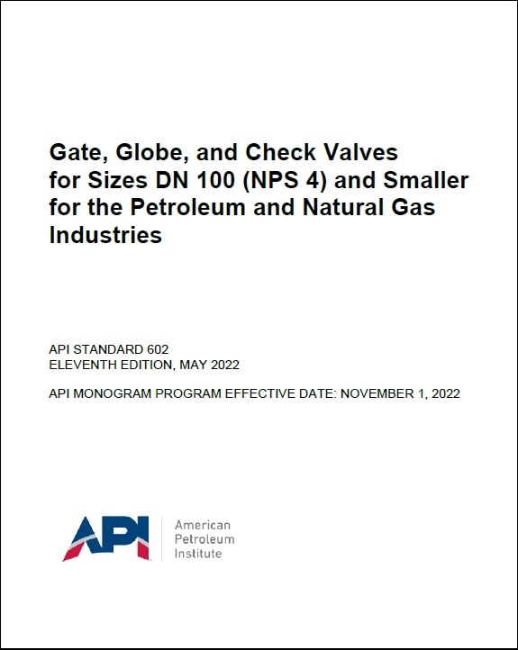 API規格 STD  602, 11th Edition, 2022: Gate, Globe, and Check Valves for Sizes DN 100 (NPS 4) and Smaller for the Petroleum and Natural Gas Industries