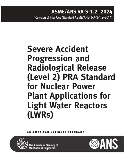 ANS規格 RA-S-1.2, 2024: Severe Accident Progression and Radiological Release (Level 2) PRA Standard for Nuclear Power Plant Applications for Light Water Reactors (LWRs) 