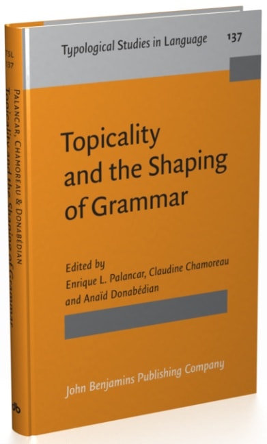 Topicality and the Shaping of Grammar, New perspectives from lesser-studied languages