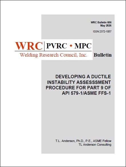 WRC BULLETIN 606: Developing a Ductile Instability Assesssment Procedure for Part 9 of API 579-1/ASME FFS-1 
