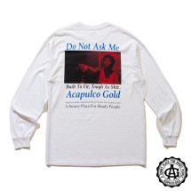 ACAPULCO GOLD/ץ륳 ɡDO NOT ASK ME LS TEE ĹµT / WHITE ۥ磻