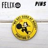 フィリックス ピンバッジ ブローチ バッジ ピンズ PINS イエロー キャラクター we get ours at night fighting 31 おしゃれ メタル ローライダー チカーノ ファッ