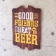 ���åɥܡ��� ��GOOD FRIENDS GREAT BEER��