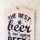 ���åɥܡ��� ��THE BEST BEER IS AN OPEN��
