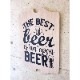 ���åɥܡ��� ��THE BEST BEER IS AN OPEN��
