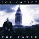 BOB CATLEY / TOWER
