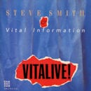 STEVE SMITH & Vital Information / VITALIVE!